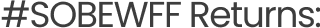 #SOBEWFF Returns